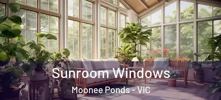  Sunroom Windows Moonee Ponds - VIC