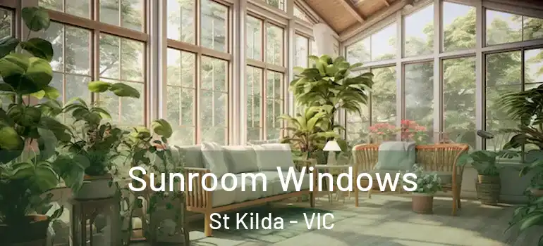 Sunroom Windows St Kilda - VIC