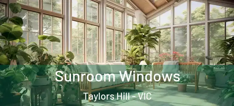 Sunroom Windows Taylors Hill - VIC