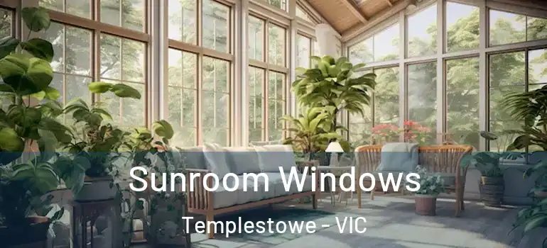  Sunroom Windows Templestowe - VIC
