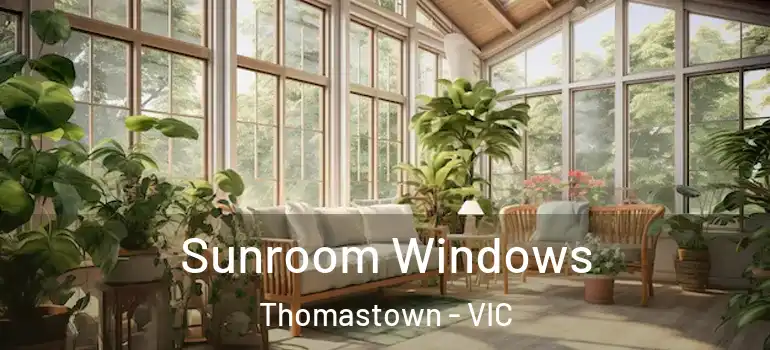 Sunroom Windows Thomastown - VIC