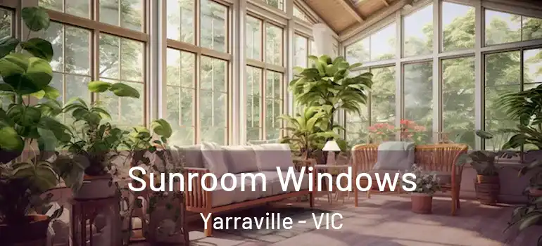 Sunroom Windows Yarraville - VIC