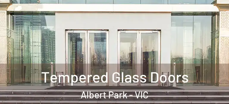 Tempered Glass Doors Albert Park - VIC