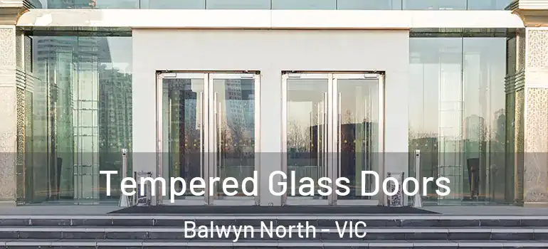 Tempered Glass Doors Balwyn North - VIC