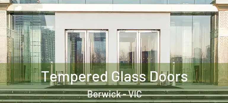 Tempered Glass Doors Berwick - VIC