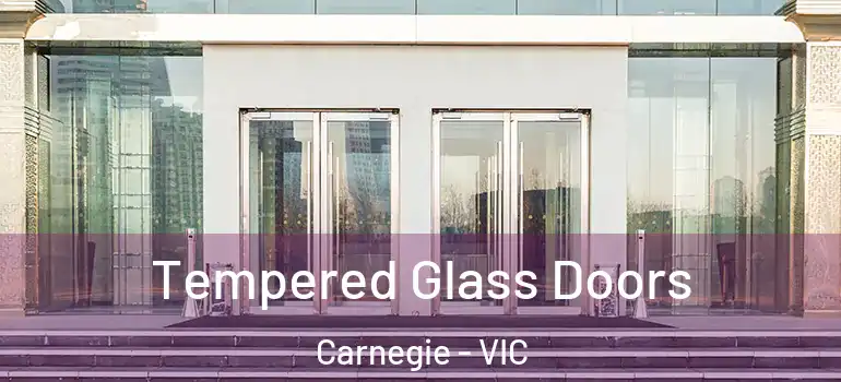 Tempered Glass Doors Carnegie - VIC