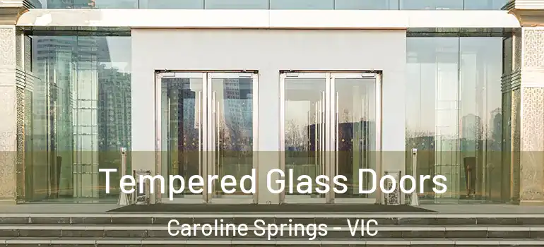  Tempered Glass Doors Caroline Springs - VIC