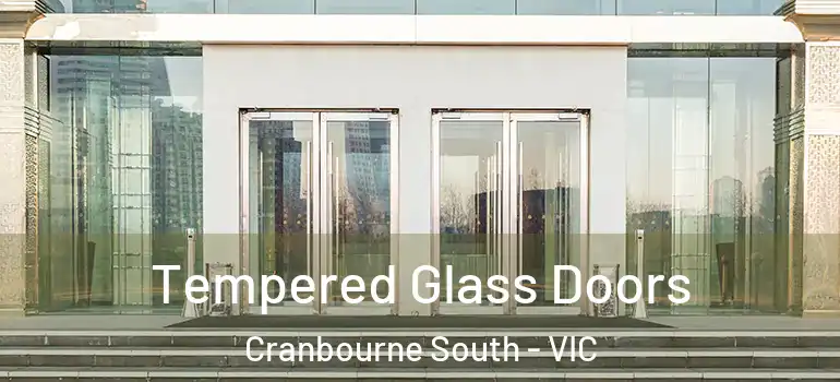 Tempered Glass Doors Cranbourne South - VIC