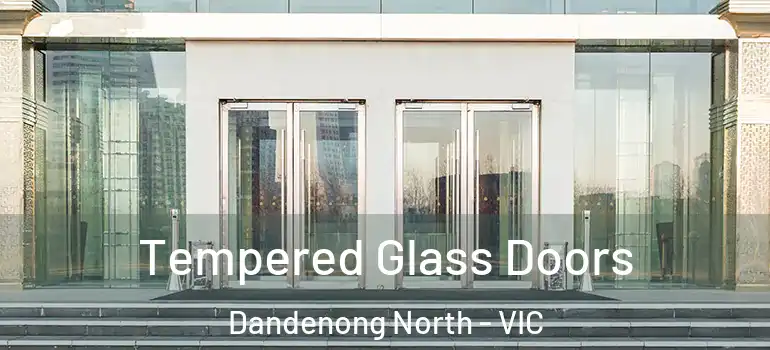 Tempered Glass Doors Dandenong North - VIC