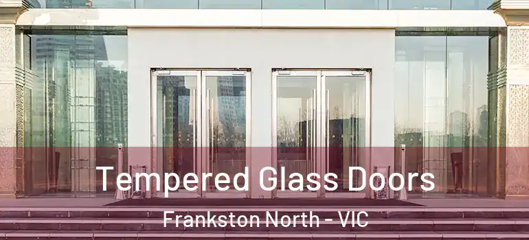 Tempered Glass Doors Frankston North - VIC