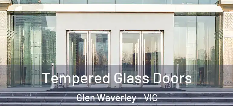 Tempered Glass Doors Glen Waverley - VIC