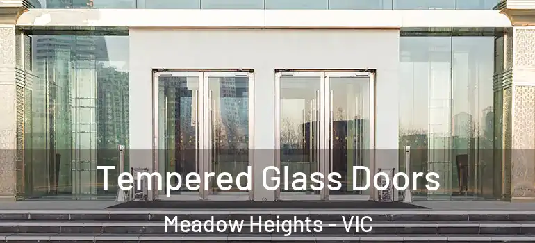 Tempered Glass Doors Meadow Heights - VIC