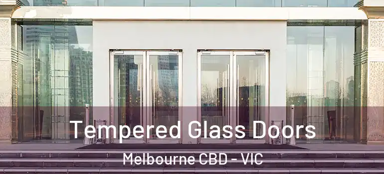 Tempered Glass Doors Melbourne CBD - VIC