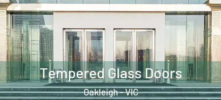 Tempered Glass Doors Oakleigh - VIC