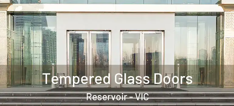 Tempered Glass Doors Reservoir - VIC