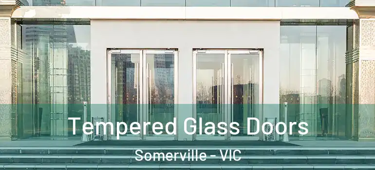 Tempered Glass Doors Somerville - VIC