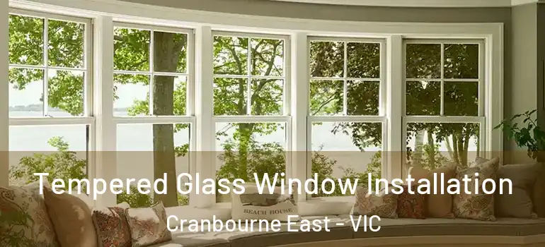  Tempered Glass Window Installation Cranbourne East - VIC