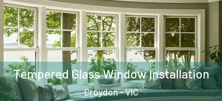  Tempered Glass Window Installation Croydon - VIC