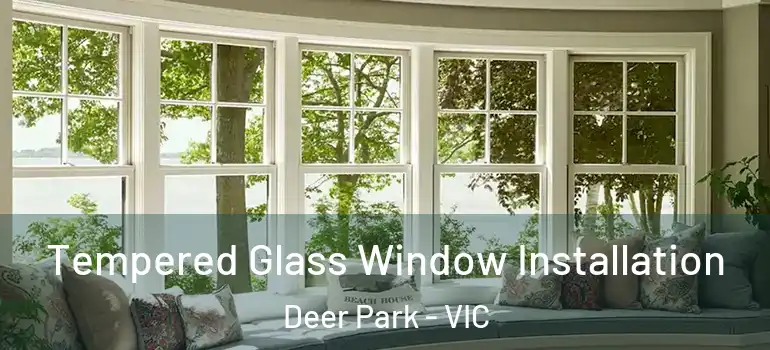  Tempered Glass Window Installation Deer Park - VIC