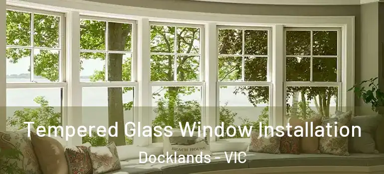  Tempered Glass Window Installation Docklands - VIC