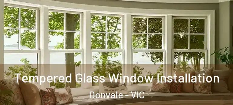 Tempered Glass Window Installation Donvale - VIC