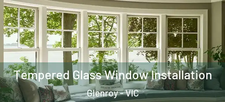 Tempered Glass Window Installation Glenroy - VIC