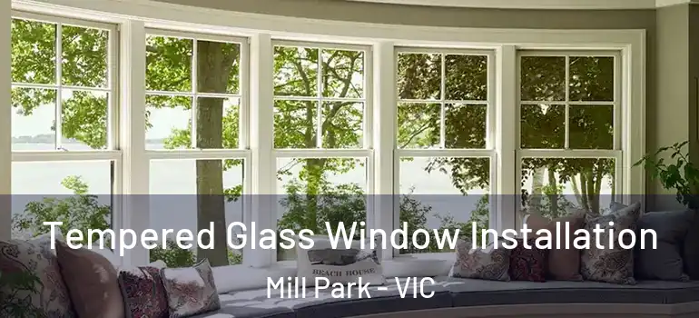 Tempered Glass Window Installation Mill Park - VIC
