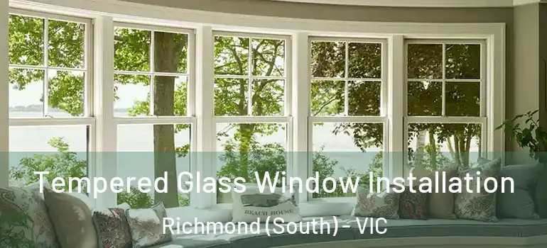 Tempered Glass Window Installation Richmond (South) - VIC