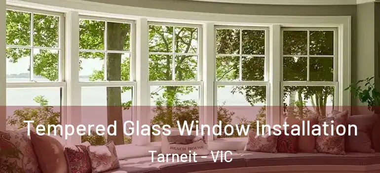  Tempered Glass Window Installation Tarneit - VIC