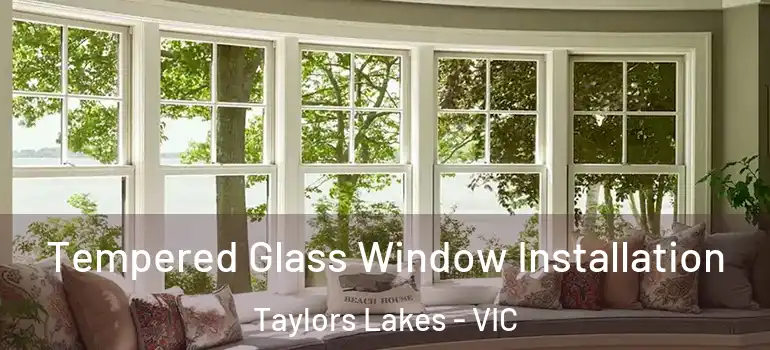  Tempered Glass Window Installation Taylors Lakes - VIC
