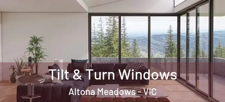 Tilt & Turn Windows Altona Meadows - VIC