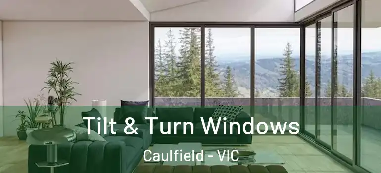 Tilt & Turn Windows Caulfield - VIC