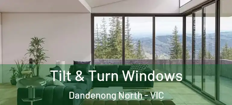 Tilt & Turn Windows Dandenong North - VIC