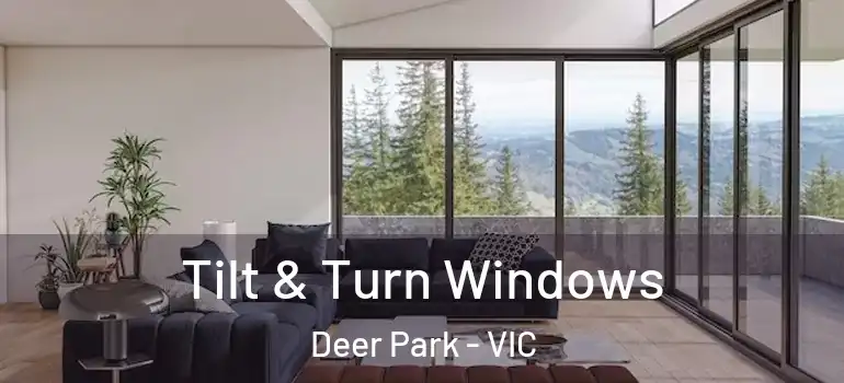 Tilt & Turn Windows Deer Park - VIC