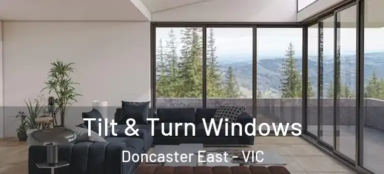 Tilt & Turn Windows Doncaster East - VIC
