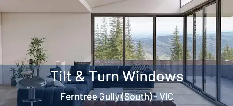 Tilt & Turn Windows Ferntree Gully (South) - VIC