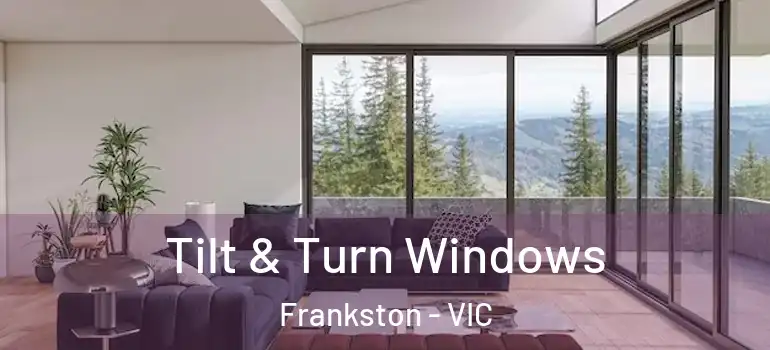 Tilt & Turn Windows Frankston - VIC