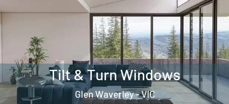 Tilt & Turn Windows Glen Waverley - VIC