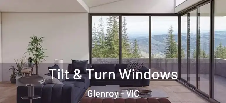 Tilt & Turn Windows Glenroy - VIC