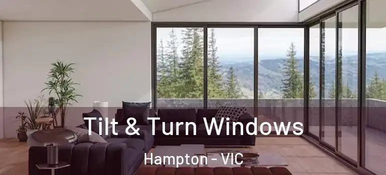 Tilt & Turn Windows Hampton - VIC