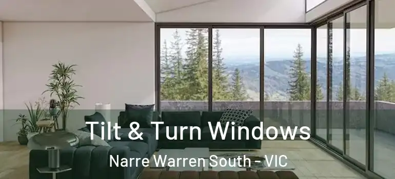 Tilt & Turn Windows Narre Warren South - VIC