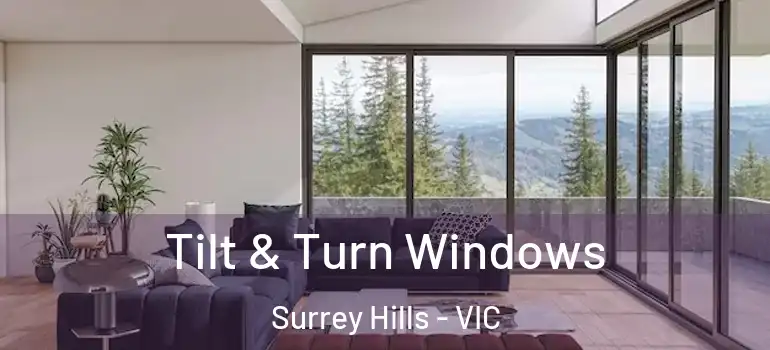 Tilt & Turn Windows Surrey Hills - VIC