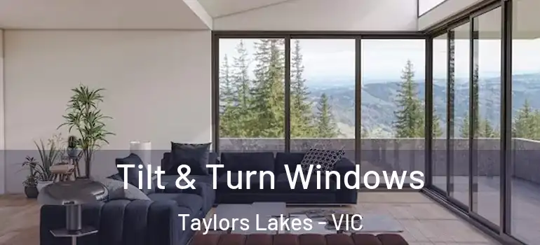 Tilt & Turn Windows Taylors Lakes - VIC