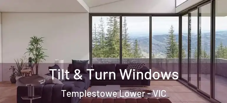 Tilt & Turn Windows Templestowe Lower - VIC