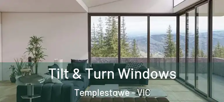 Tilt & Turn Windows Templestowe - VIC