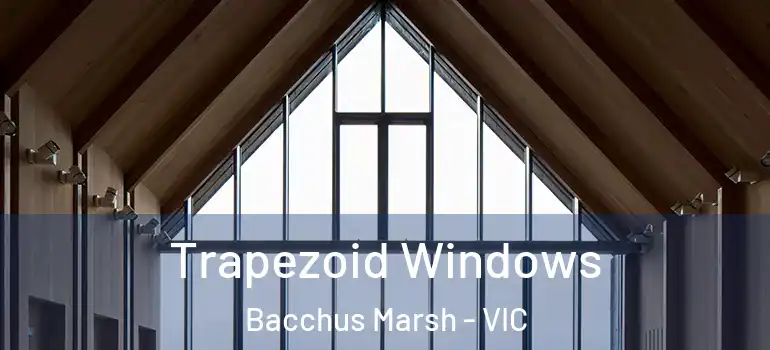  Trapezoid Windows Bacchus Marsh - VIC