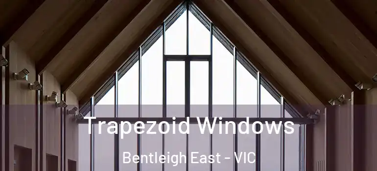 Trapezoid Windows Bentleigh East - VIC
