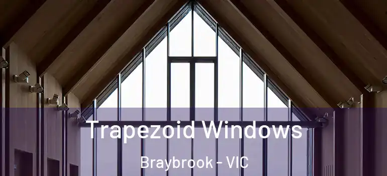 Trapezoid Windows Braybrook - VIC