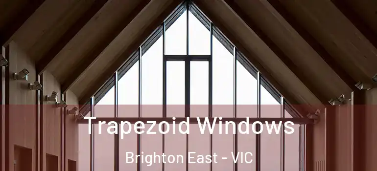 Trapezoid Windows Brighton East - VIC