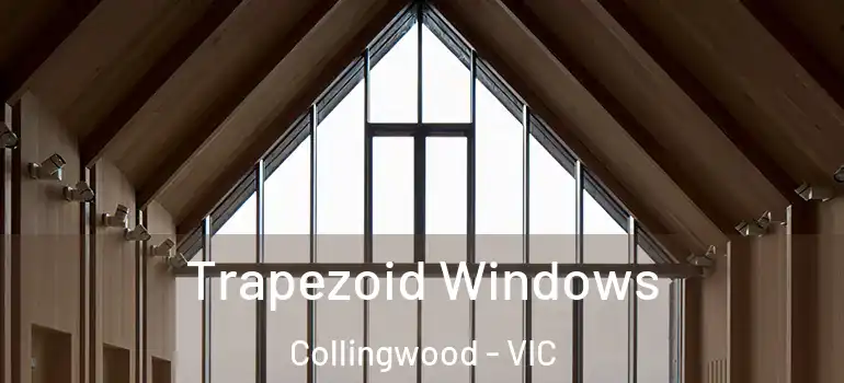 Trapezoid Windows Collingwood - VIC